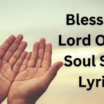 Bless The Lord Oh My Soul Song Lyrics