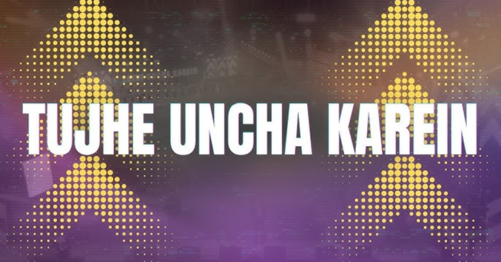 Tujhe Uncha Karein Lyrics