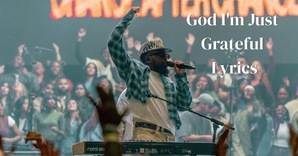 God I am Just Grateful Lyrics